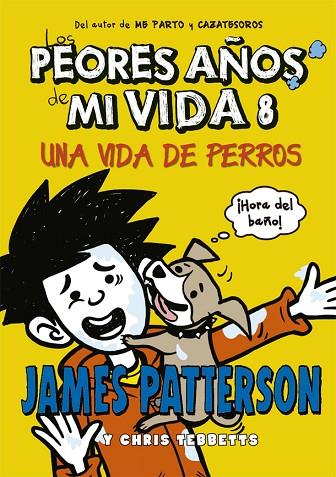 LOS PEORES AÑOS DE MI VIDA-8.UNA VIDA DE PERROS | 9788424659585 | PATTERSON,JAMES/TEBBETTS,CHRIS | Llibreria Geli - Llibreria Online de Girona - Comprar llibres en català i castellà