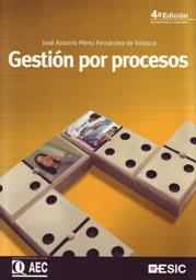 GESTION POR PROCESOS(4ªED/2010) | 9788473566971 | PEREZ FERNANDEZ DE VELASCO,JOSE ANTONIO | Llibreria Geli - Llibreria Online de Girona - Comprar llibres en català i castellà