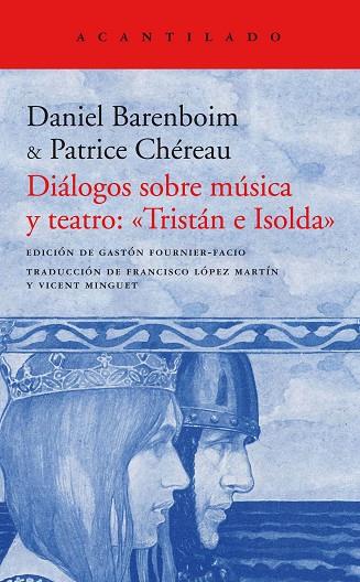 DIáLOGOS SOBRE MúSICA Y TEATRO: «TRISTáN E ISOLDA» | 9788417346010 | BAREMBOIN,DANIEL/CHÉREAU,PATRICE | Llibreria Geli - Llibreria Online de Girona - Comprar llibres en català i castellà