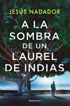 A LA SOMBRA DE UN LAUREL DE INDIAS | 9788410096011 | NADADOR, JESÚS | Llibreria Geli - Llibreria Online de Girona - Comprar llibres en català i castellà