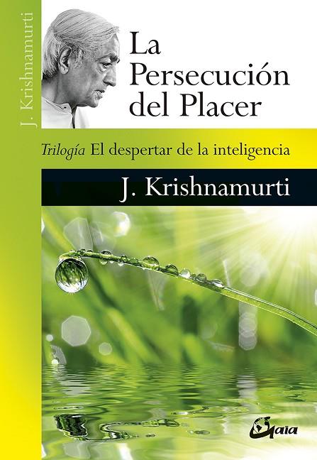 LA PERSECUCIÓN DEL PLACER | 9788484457800 | KRISHNAMURTI,JIDDU | Libreria Geli - Librería Online de Girona - Comprar libros en catalán y castellano