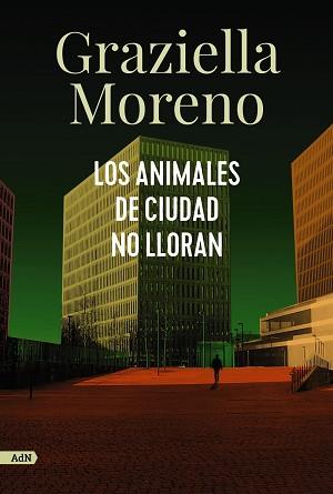 LOS ANIMALES DE CIUDAD NO LLORAN | 9788413627649 | MORENO,GRAZIELLA | Libreria Geli - Librería Online de Girona - Comprar libros en catalán y castellano