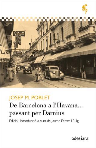 DE BARCELONA A L’HAVANA... PASSANT PER DARNIUS | 9788416948710 | POBLET I GUARRO,JOSEP M. | Libreria Geli - Librería Online de Girona - Comprar libros en catalán y castellano