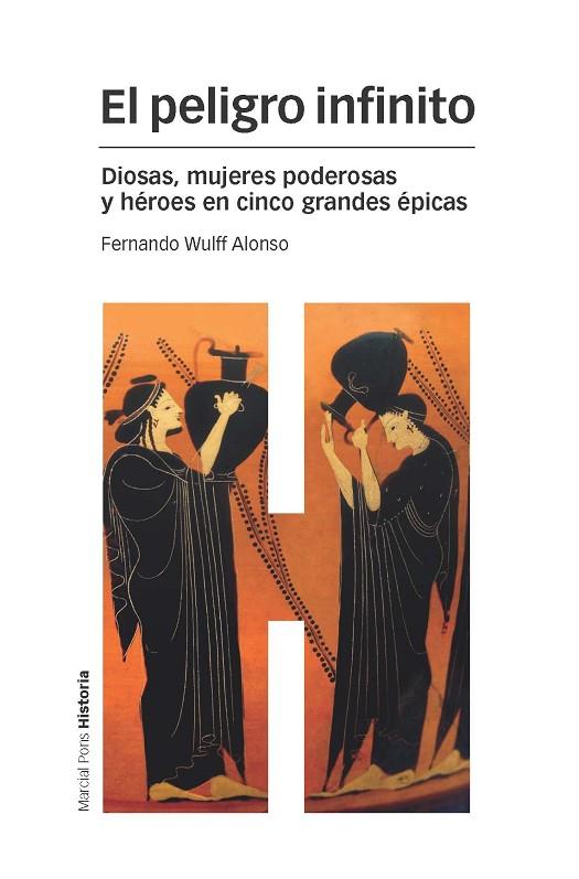 EL PELIGRO INFINITO.DIOSAS,MUJERES PODEROSAS Y HÉROES EN CINCO GRANDES ÉPICAS | 9788415963585 | WULFF ALONSO,FERNANDO | Llibreria Geli - Llibreria Online de Girona - Comprar llibres en català i castellà