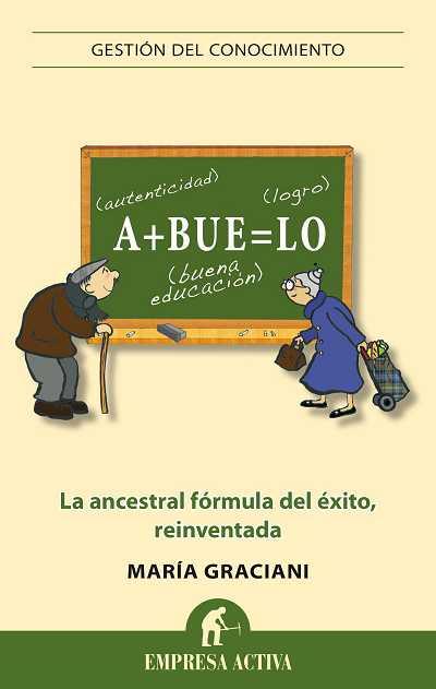 ABUELO.LA ANCESTRAL FÓRMULA DEL ÉXITO REINVENTADA | 9788496627741 | GRACIANI,MARÍA | Llibreria Geli - Llibreria Online de Girona - Comprar llibres en català i castellà