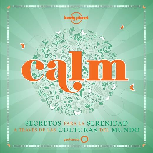 CALM.SECRETOS PARA LA SERENIDAD A TRAVÉS DE LAS CULTURAS DEL MUNDO (TD) | 9788408132226 | A.A.V.V. | Llibreria Geli - Llibreria Online de Girona - Comprar llibres en català i castellà