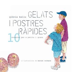 GELATS I POSTRES RÀPIDES.10 RECEPTES PER A PETITS I GRANS | 9788492607587 | BALIU,GLÒRIA | Llibreria Geli - Llibreria Online de Girona - Comprar llibres en català i castellà