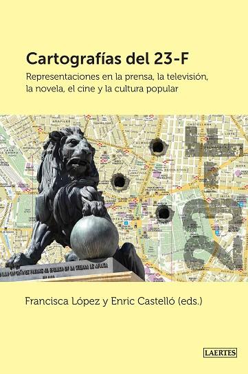 CARTOGRAFÍAS DEL 23-F.REPRESENTACIONES EN LA PRENSA,LA TELEVISIÓN,LA NOVELA,EL CINE Y LA CULTURA POPULAR | 9788475849539 | LÓPEZ,FRANCISCA/CASTELLÓ,ENRIC (EDS.) | Llibreria Geli - Llibreria Online de Girona - Comprar llibres en català i castellà