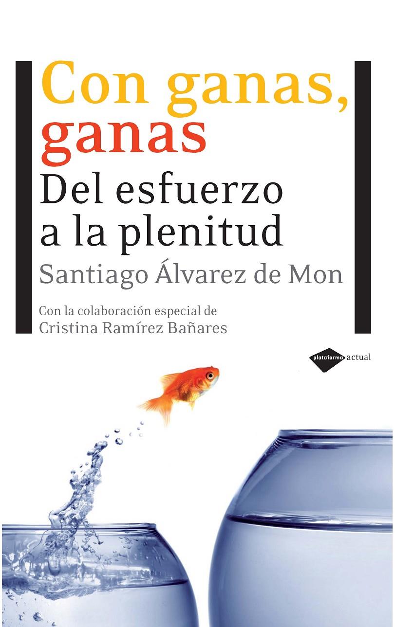 CON GANAS,GANAS.DEL ESFUERZO A LA PLENITUD | 9788496981676 | ALVAREZ DE MON,SANTIAGO | Libreria Geli - Librería Online de Girona - Comprar libros en catalán y castellano