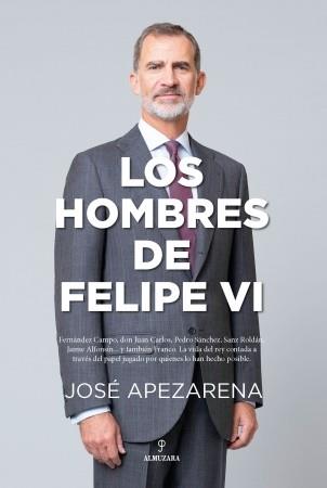 LOS HOMBRES DE FELIPE VI | 9788418648588 | APEZARENA,JOSE | Llibreria Geli - Llibreria Online de Girona - Comprar llibres en català i castellà