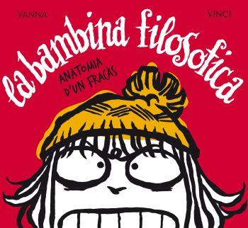 LA BAMBINA FILOSOFICA | 9788492671670 | VANNA/VINCI | Llibreria Geli - Llibreria Online de Girona - Comprar llibres en català i castellà