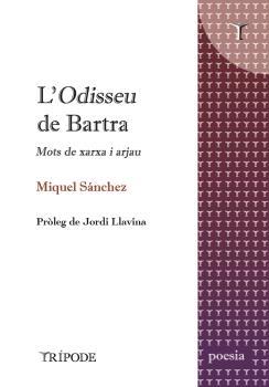 L'ODISSEU DE BARTRA | 9788412920802 | SANCHEZ,MIQUEL | Llibreria Geli - Llibreria Online de Girona - Comprar llibres en català i castellà