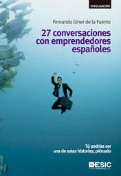 27 CONVERSACIONES CON EMPRENDEDORES ESPAÑOLES | 9788473569583 | GINER DE LA FUENTE,FERNANDO | Llibreria Geli - Llibreria Online de Girona - Comprar llibres en català i castellà