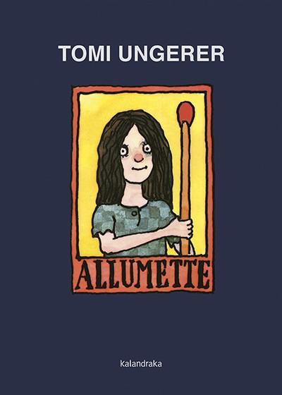 ALLUMETTE | 9788416804351 | UNGERER,TOMI | Llibreria Geli - Llibreria Online de Girona - Comprar llibres en català i castellà