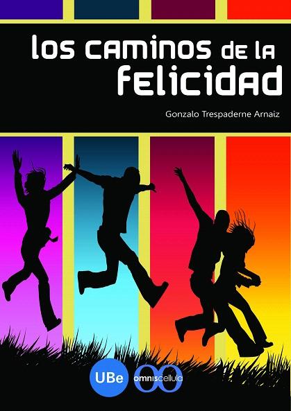 LOS CAMINOS DE LA FELICIDAD | 9788447532933 | TRESPADERNE ARNAIZ,GONZALO | Llibreria Geli - Llibreria Online de Girona - Comprar llibres en català i castellà