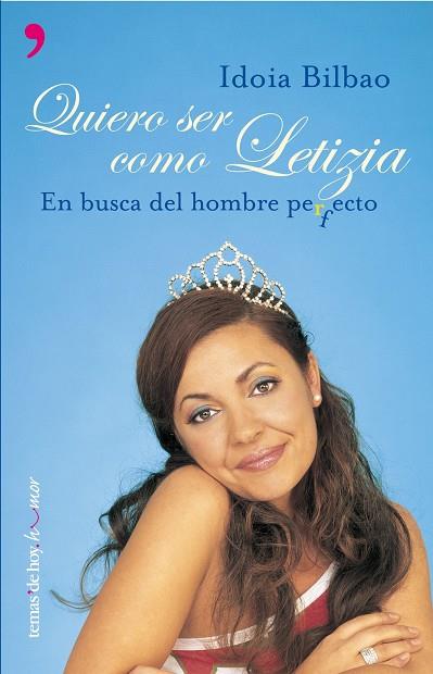 QUIERO SER COMO LETIZIA,EN BUSCA DEL HOMBRE PERFECTO | 9788484603641 | BILBAO,IDOIA | Llibreria Geli - Llibreria Online de Girona - Comprar llibres en català i castellà