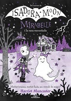 MIRABELLE-9.LA MIRABELLE I LA CASA ENCANTADA | 9788419688613 | MUNCASTER, HARRIET | Llibreria Geli - Llibreria Online de Girona - Comprar llibres en català i castellà