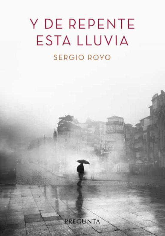 Y DE REPENTE ESTA LLUVIA | 9788417532420 | ROYO,SERGIO | Llibreria Geli - Llibreria Online de Girona - Comprar llibres en català i castellà