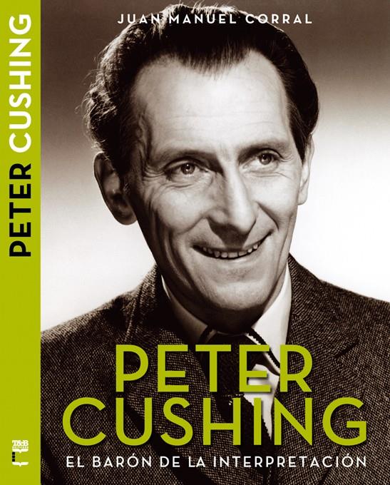 PETER CUSHING.EL BARON DE LA INTERPRETACION | 9788415405597 | CORRAL LÓPEZ,JUAN MANUEL | Llibreria Geli - Llibreria Online de Girona - Comprar llibres en català i castellà