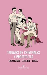 TATUAJES DE CRIMINALES Y PROSTITUTAS | 9788415217268 | LASSAGNE/LE BLOND/LUCAS | Llibreria Geli - Llibreria Online de Girona - Comprar llibres en català i castellà