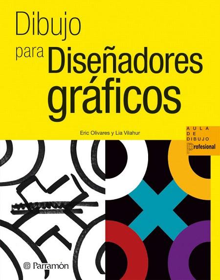 DIBUJO PARA DISEÑADORES GRAFICOS | 9788434237360 | OLIVARES,ERIC/VILAHUR,LIA | Llibreria Geli - Llibreria Online de Girona - Comprar llibres en català i castellà