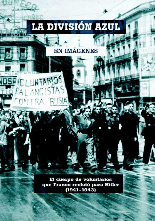 LA DIVISIÓN AZUL EN IMÁGENES | 9788492987016 | MERINO,AZUCENA | Libreria Geli - Librería Online de Girona - Comprar libros en catalán y castellano