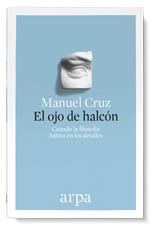 EL OJO DE HALCÓN.CUANDO LA FILOSOFÍA HABITA EN LOS DETALLES | 9788416601325 | CRUZ,MANUEL | Llibreria Geli - Llibreria Online de Girona - Comprar llibres en català i castellà