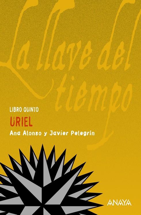 URIEL (LA LLAVE DEL TIEMPO.LIBRO QUINTO) | 9788466778466 | ALONSO,ANA/PELEGRIN,JAVIER | Llibreria Geli - Llibreria Online de Girona - Comprar llibres en català i castellà