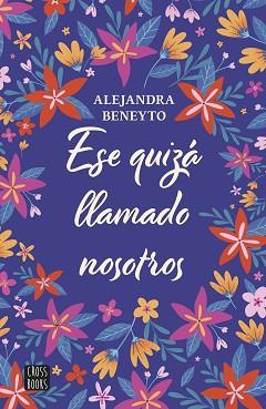 ESE QUIZÁ LLAMADO NOSOTROS | 9788408282204 | BENEYTO, ALEJANDRA | Llibreria Geli - Llibreria Online de Girona - Comprar llibres en català i castellà