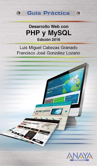 DESARROLLO WEB CON PHP Y MYSQL(EDICIÓN 2018) | 9788441538986 | CABEZAS GRANADO, LUIS MIGUEL/GONZÁLEZ LOZANO, FRANCISCO JOSÉ | Llibreria Geli - Llibreria Online de Girona - Comprar llibres en català i castellà