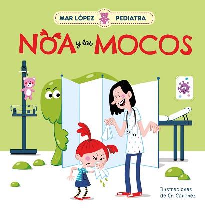 MAR LÓPEZ,PEDIATRA.NOA Y LOS MOCOS | 9788448858728 | LÓPEZ,MAR/SR. SÁNCHEZ | Llibreria Geli - Llibreria Online de Girona - Comprar llibres en català i castellà