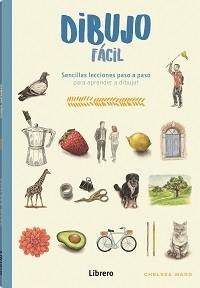 DIBUJO FACIL | 9788411540681 | WARD, CHELSEA | Libreria Geli - Librería Online de Girona - Comprar libros en catalán y castellano