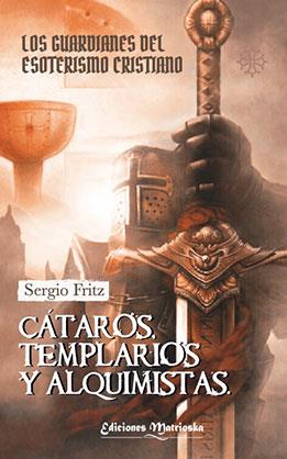 CÁTAROS,TEMPLARIOS Y ALQUIMISTAS | 9788412262384 | FRITZ,SERGIO | Llibreria Geli - Llibreria Online de Girona - Comprar llibres en català i castellà