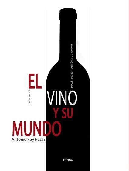 EL VINO Y SU MUNDO | 9788492491438 | REY HAZAS,ANTONIO | Libreria Geli - Librería Online de Girona - Comprar libros en catalán y castellano
