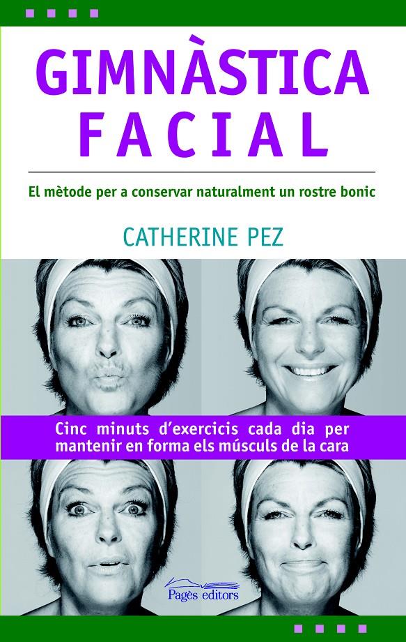 GIMNASTICA FACIAL,EL METODE PER A CONSEVAR NATURALMENT UN | 9788497796125 | PEZ,CATHERINE | Llibreria Geli - Llibreria Online de Girona - Comprar llibres en català i castellà