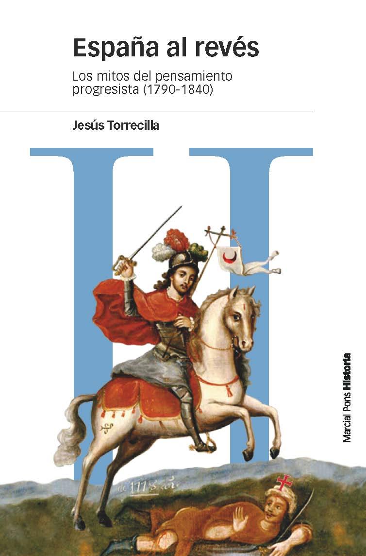 ESPAÑA AL REVÉS.LOS MITOS DEL PENSAMIENTO PROGRESISTA (1790-1840) | 9788415963790 | TORRECILLA,JESÚS | Llibreria Geli - Llibreria Online de Girona - Comprar llibres en català i castellà