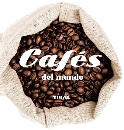 CAFÉS DEL MUNDO | 9788499283425 | TIKAL | Llibreria Geli - Llibreria Online de Girona - Comprar llibres en català i castellà