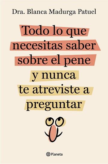 TODO LO QUE NECESITAS SABER SOBRE EL PENE Y NUNCA TE ATREVISTE A PREGUNTAR | 9788408289128 | DRA. BLANCA MADURGA PATUEL | Libreria Geli - Librería Online de Girona - Comprar libros en catalán y castellano