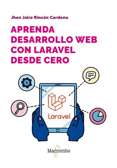 APRENDA DESARROLLO WEB CON LARAVEL DESDE CERO | 9788426738936 | RINCÓN, JHON JAIRO | Llibreria Geli - Llibreria Online de Girona - Comprar llibres en català i castellà