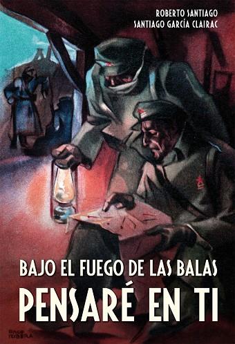 BAJO EL FUEGO DE LAS BALAS PENSARÉ EN TI | 9788468312514 | SANTIAGO,ROBERTO/GARCÍA CLAIRAC,SANTIAGO | Libreria Geli - Librería Online de Girona - Comprar libros en catalán y castellano