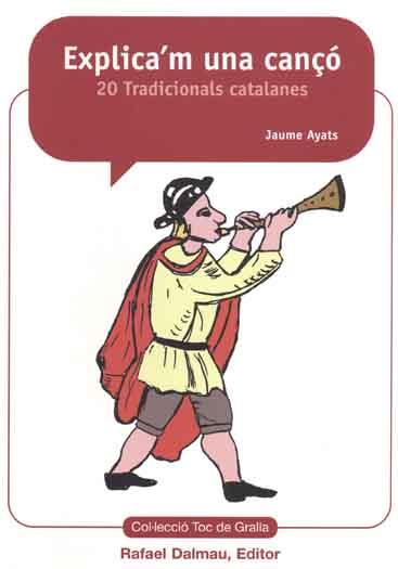 EXPLICA'M UNA CANÇO.20 TRADICIONALS CATALANES | 9788423207268 | AYATS,JAUME | Libreria Geli - Librería Online de Girona - Comprar libros en catalán y castellano