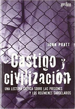 CASTIGO Y CIVILIZACION.UNA LECTURA CRITICA SOBRE LAS PRISIONES Y LOS REGIMENES CARCELARIOS | 9788497841153 | PRATT,JOHN | Llibreria Geli - Llibreria Online de Girona - Comprar llibres en català i castellà