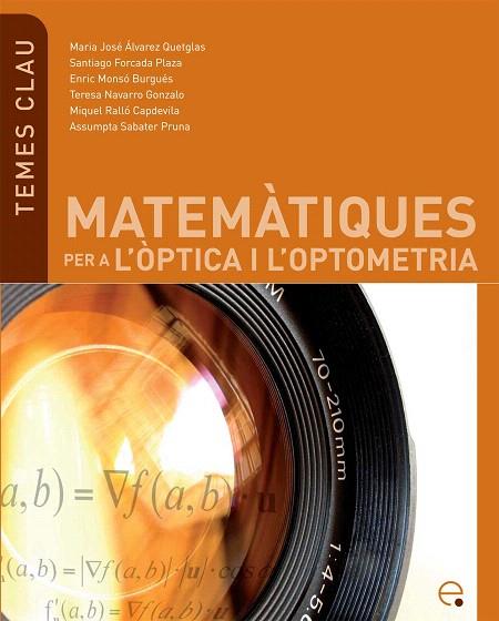 MATEMÀTIQUES PER A L´ÒPTICA I L´OPTOMETRÍA | 9788483019603 | ALVAREZ QUETGLAS,MARIA JOSE | Libreria Geli - Librería Online de Girona - Comprar libros en catalán y castellano