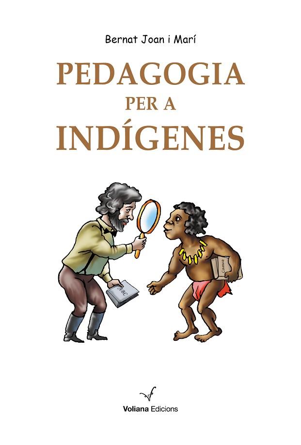 PEDAGOGIA PER A INDÍGENES | 9788494977909 | JOAN MARÍ,BERNAT | Llibreria Geli - Llibreria Online de Girona - Comprar llibres en català i castellà