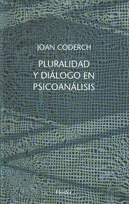 PLURALIDAD Y DIALOGO EN PSICOANALISIS | 9788425424908 | CODERCH,JOAN | Llibreria Geli - Llibreria Online de Girona - Comprar llibres en català i castellà