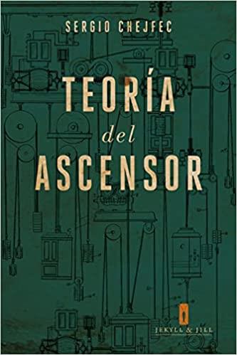 TEORÍA DEL ASCENSOR | 9788494594021 | CHEJFEC,SERGIO | Llibreria Geli - Llibreria Online de Girona - Comprar llibres en català i castellà