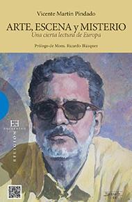 ARTE,ESCENA Y MISTERIO.UNA CIERTA LECTURA DE EUROPA | 9788490550564 | MARTÍN PINDADO,VICENTE | Llibreria Geli - Llibreria Online de Girona - Comprar llibres en català i castellà