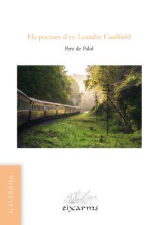ELS POEMES D'EN LEANDRE CAULFIELD | 9788496786905 | DE PALOL,PERE | Libreria Geli - Librería Online de Girona - Comprar libros en catalán y castellano