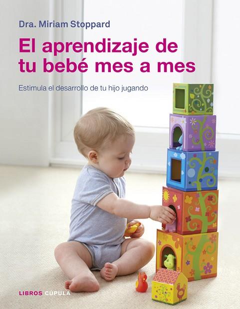 EL APRENDIZAJE DE TU BEBÉ MES A MES.ESTIMULA EL DESARROLLO DE TU HIJO JUGANDO | 9788448018641 | STOPPARD,DRA.MIRIAM | Libreria Geli - Librería Online de Girona - Comprar libros en catalán y castellano