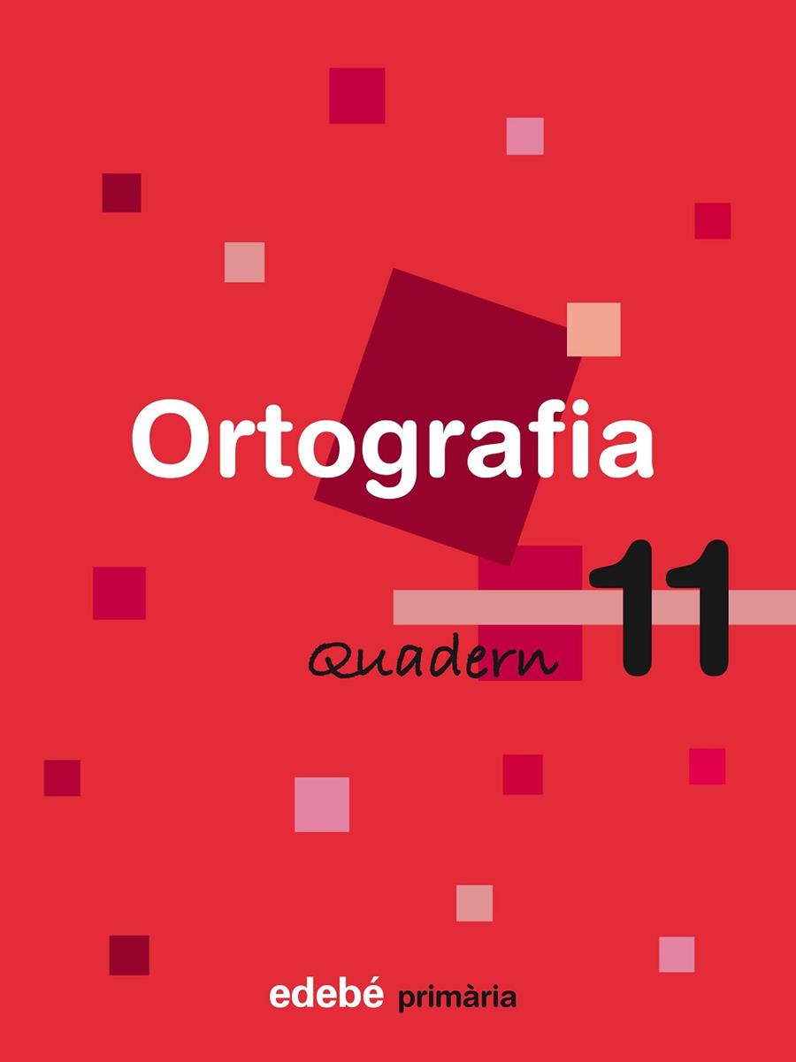 ORTOGRAFIA-11(PRIMARIA) | 9788423687961 | EDEBÉ, OBRA COLECTIVA | Libreria Geli - Librería Online de Girona - Comprar libros en catalán y castellano